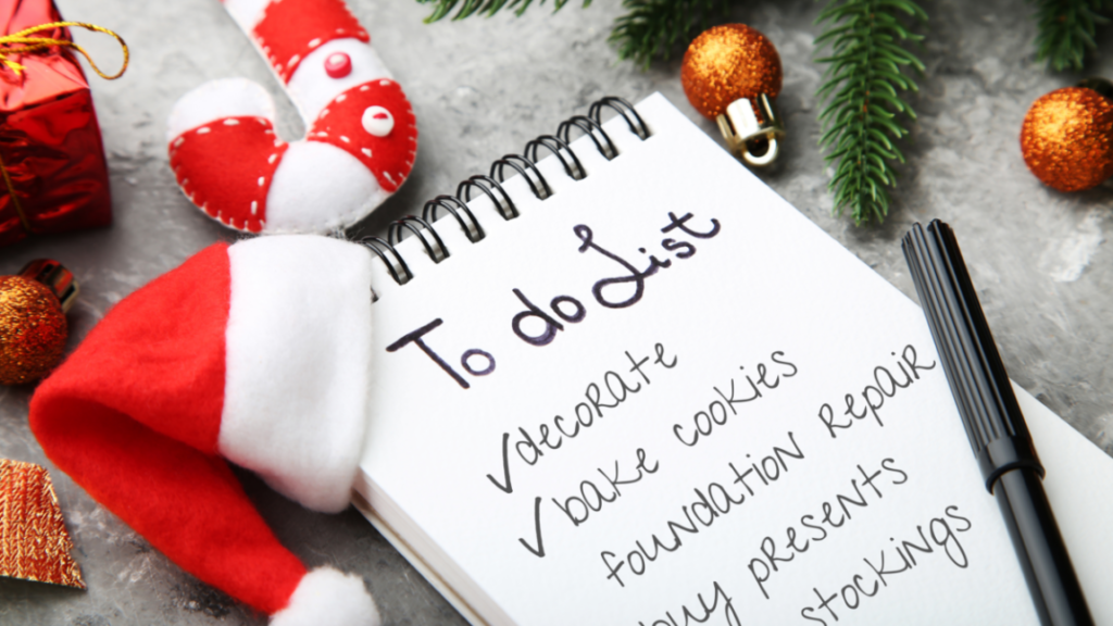 A holiday to do list that includes: Decorate, bake cookies, foundation repair, and more.